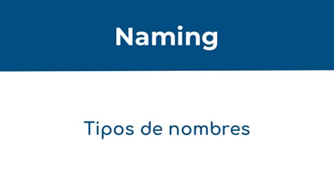 Curso De Naming 7 Tipos De Nombres