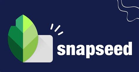 تحميل افضل تطبيق للتعديل علي الصور Snapseed للأندرويد والأيفون مجانا
