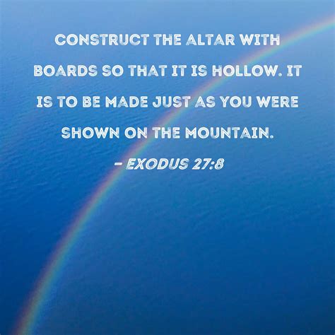 Exodus 278 Construct The Altar With Boards So That It Is Hollow It Is