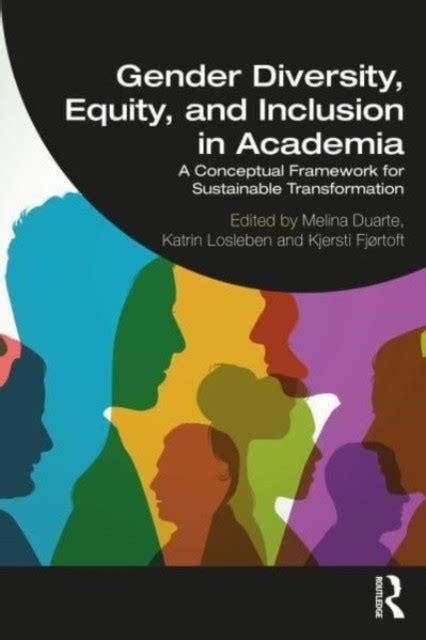 Gender Diversity Equity And Inclusion In Academia A Conceptual Framework For Susta Bog