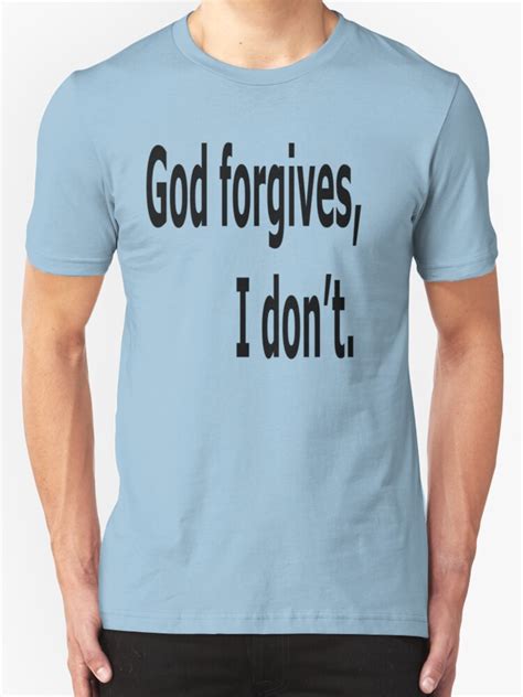 God Forgives I Dont T Shirts And Hoodies By Boleeez Redbubble