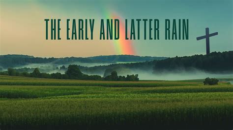 What Is The Early And Latter Rain And How It Relates To The Harvest