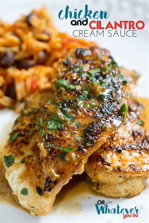 Cover bowl tightly with plastic wrap and refrigerate for at. Chicken and Cilantro Cream Sauce | Or Whatever You Do