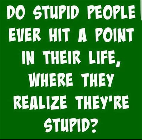 Funny Sayings About Stupid People Funny Memes