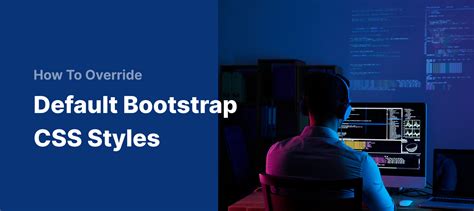 How To Override Default Bootstrap Css Styles Bootstrapdash
