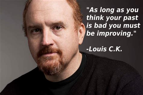 This Really Stuck With Me Louis Ck Quotes Powerful Inspirational Quotes Funny Quotes