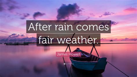 James Howell Quote After Rain Comes Fair Weather 9 Wallpapers