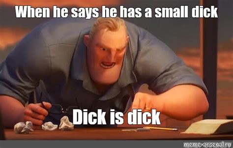 Мем When he says he has a small dick Dick is dick Все шаблоны Meme arsenal com