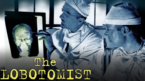 Watch The Lobotomist American Experience Official Site PBS