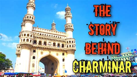 Interesting Facts About Hyderabad Charminar History Of Charminar In