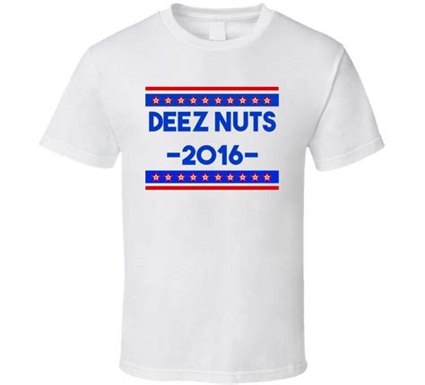 Deez Nuts For President 2016 Blue Font Funny T Shirt Funny Tshirts