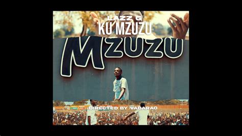 Lazz G Ku Mzuzu Snippet Directed By Vadarao Youtube