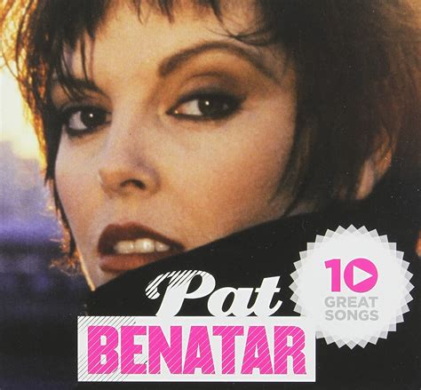 10 Great Songs By Pat Benatar Pat Benetar Pat Benatar D L Byron