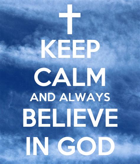 Keep Calm And Always Believe In God Poster Blindsay11 Keep Calm O Matic