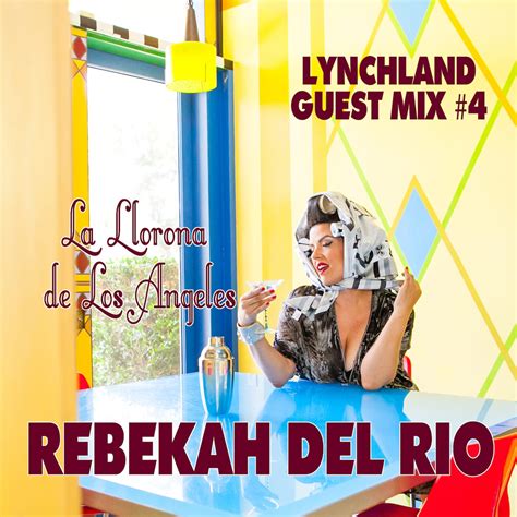 Lynchland Guest Mix Rebekah Del Rio Bombshell Radio