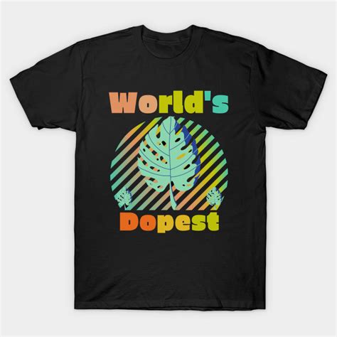 Worlds Dopest Dad Unisex Worlds Dopest Dad Unisex T Shirt
