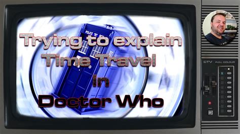 Doctor Who Time Travel Explainedsort Of Youtube