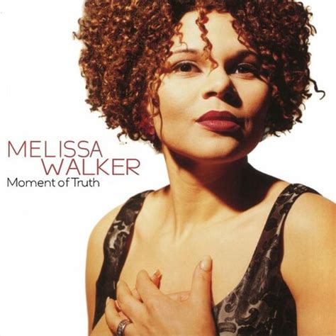 Melissa Walker Moment Of Truth Lyrics And Songs Deezer