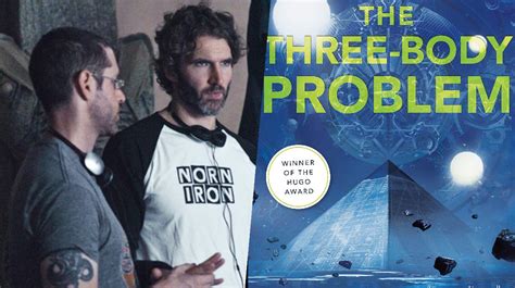 The Three Body Problem Benioff Weiss Are Working On A New Sci Fi