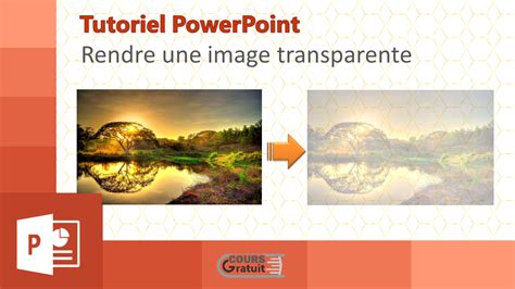 PowerPoint : Comment rendre une image transparente - Tutoriel Powerpoint