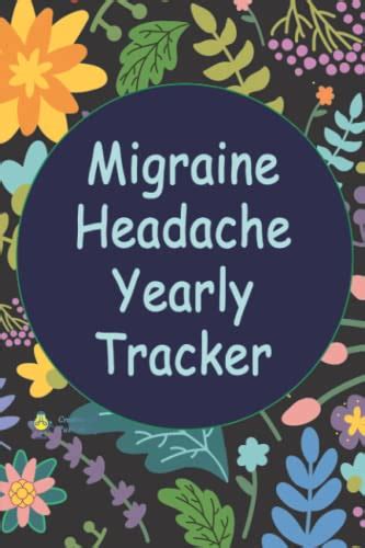 Yearly Migraines And Chronic Headache Tracker Diary Log Book Pain Planner Symptom Wellness
