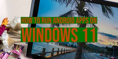 How To Run Android Apps On Windows 11 Android Apps Support