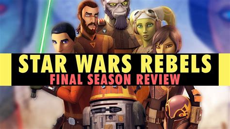 Series Review Star Wars Rebels The Final Season Youtube