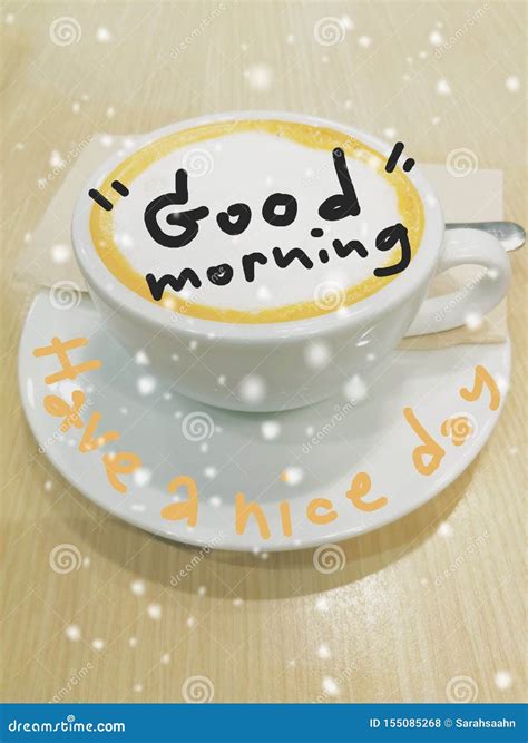 Text On A Cup Of Coffee Saying Good Morning Have A Nice Day Stock