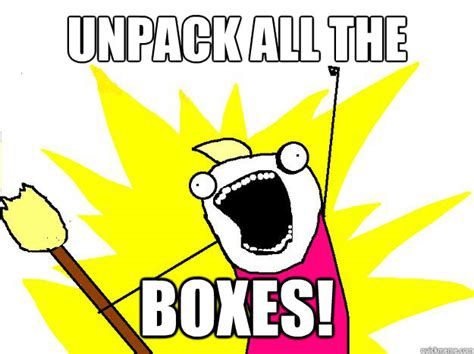 Unpack All The Boxes Hyperbole And A Half Quickmeme