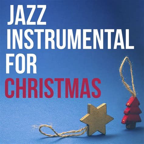jazz instrumental for christmas various artists download and listen to the album