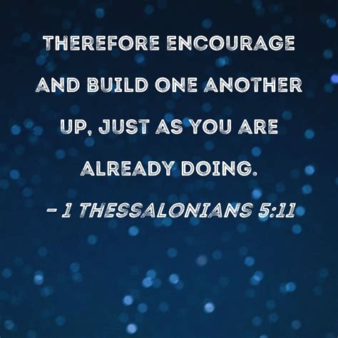 1 Thessalonians 511 Therefore Encourage And Build One Another Up Just
