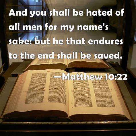 matthew 10 22 and you shall be hated of all men for my name s sake but he that endures to the