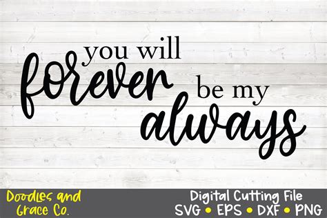 You Will Forever Be My Always Svg Dxf Eps Png 418644 Cut