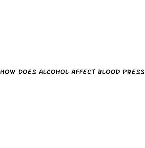 How Does Alcohol Affect Blood Pressure Medication English Learning