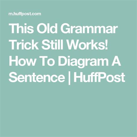 The Text Reads This Old Grammar Trick Still Works How To Diagram A Sentence