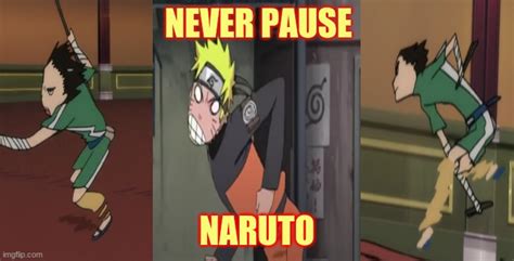 Never Pause Naruto Imgflip