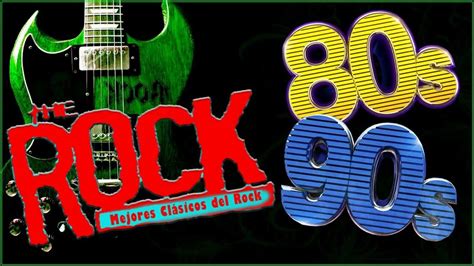 Mejores Clasicos Del Rock De Los 80 Y 90 En Ingles Lo Mejor Canciones