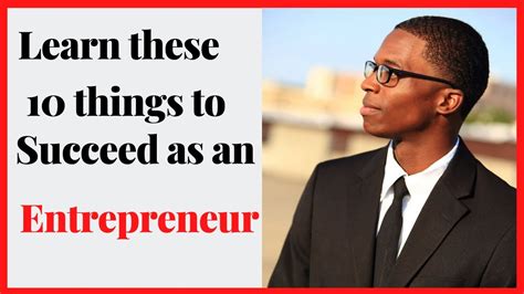 Learn These 10 Things To Succeed As An Entrepreneur Becoming An