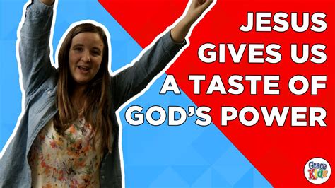 Jesus Gives Us A Taste Of Gods Power Grace Kids Service March 19