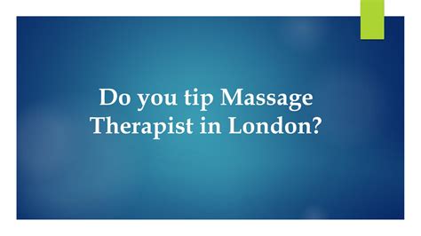 Ppt Do You Tip Massage Therapist In London Powerpoint Presentation Free To Download Id
