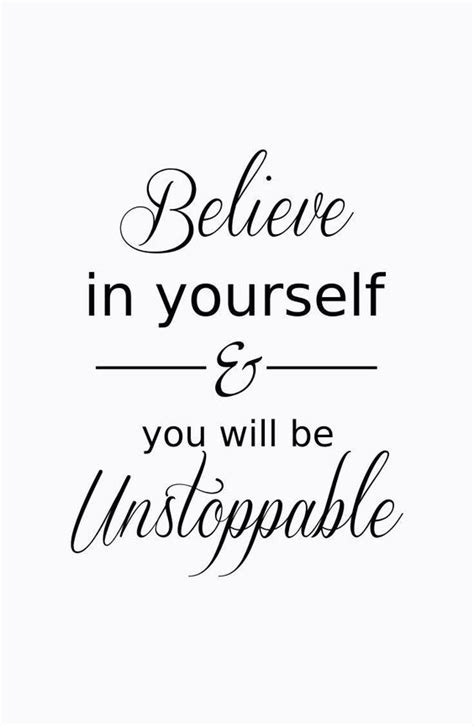 Believe In Yourself And You Will Be Unstoppable Quotes