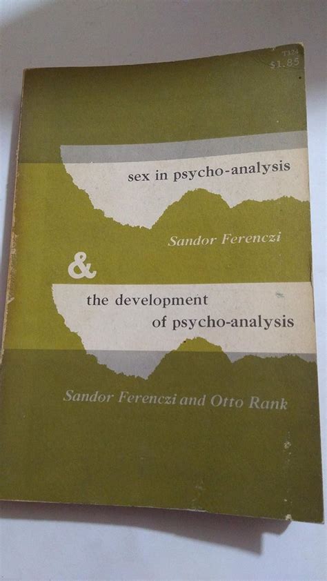 Sex In Psycho Analysis The Development Of Psycho Analysis Sandor Ferenczi 9780486203249