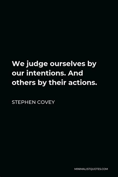 Stephen Covey Quote We Judge Ourselves By Our Intentions And Others