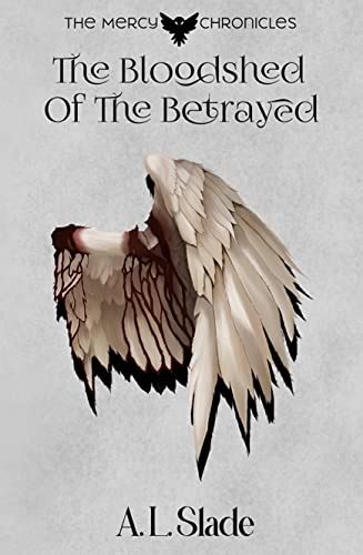 The Bloodshed Of The Betrayed By Al Slade Goodreads