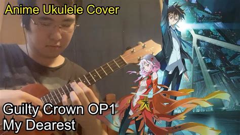 Guilty Crown Op1 My Dearest Supercell Anime Ukulele Cover Youtube
