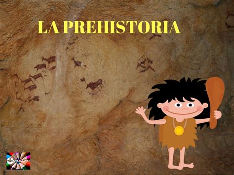 Tu Viaje Del Tiempo Prehistoria La Prehistoria Para 4a8