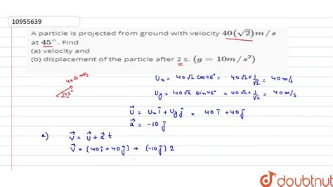 A Particle Is Projected From Ground With Velocity 40sqrt2 Ms At 45
