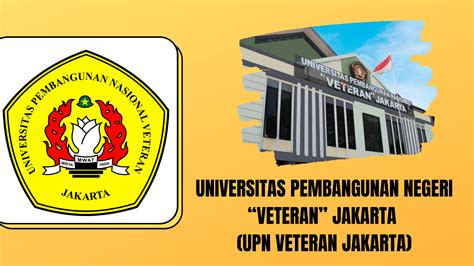 Universitas Pembangunan Negeri Veteran Jakarta Upn Veteran Jakarta Info Perguruan Tinggi