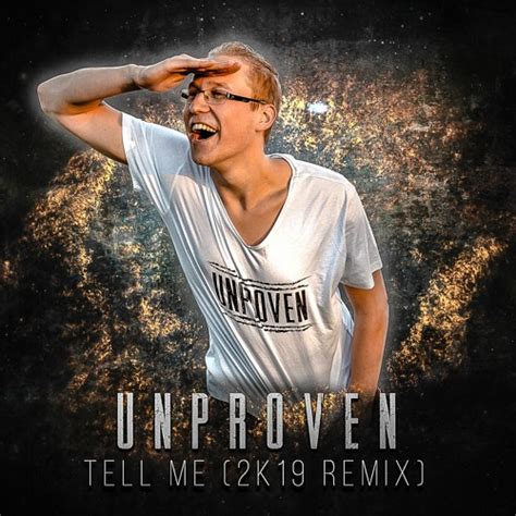 Stream Unproven Tell Me 2k19 Remix By Unproven Listen Online For