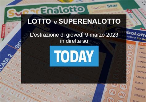 Estrazioni Lotto Oggi E Numeri Superenalotto Di Giovedì 9 Marzo 2023